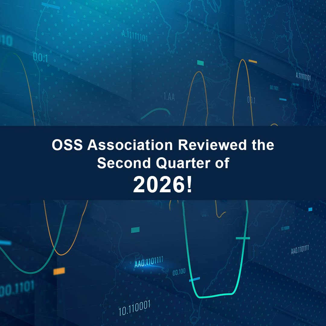 OSS Association Evaluates the Second Quarter of 2026
