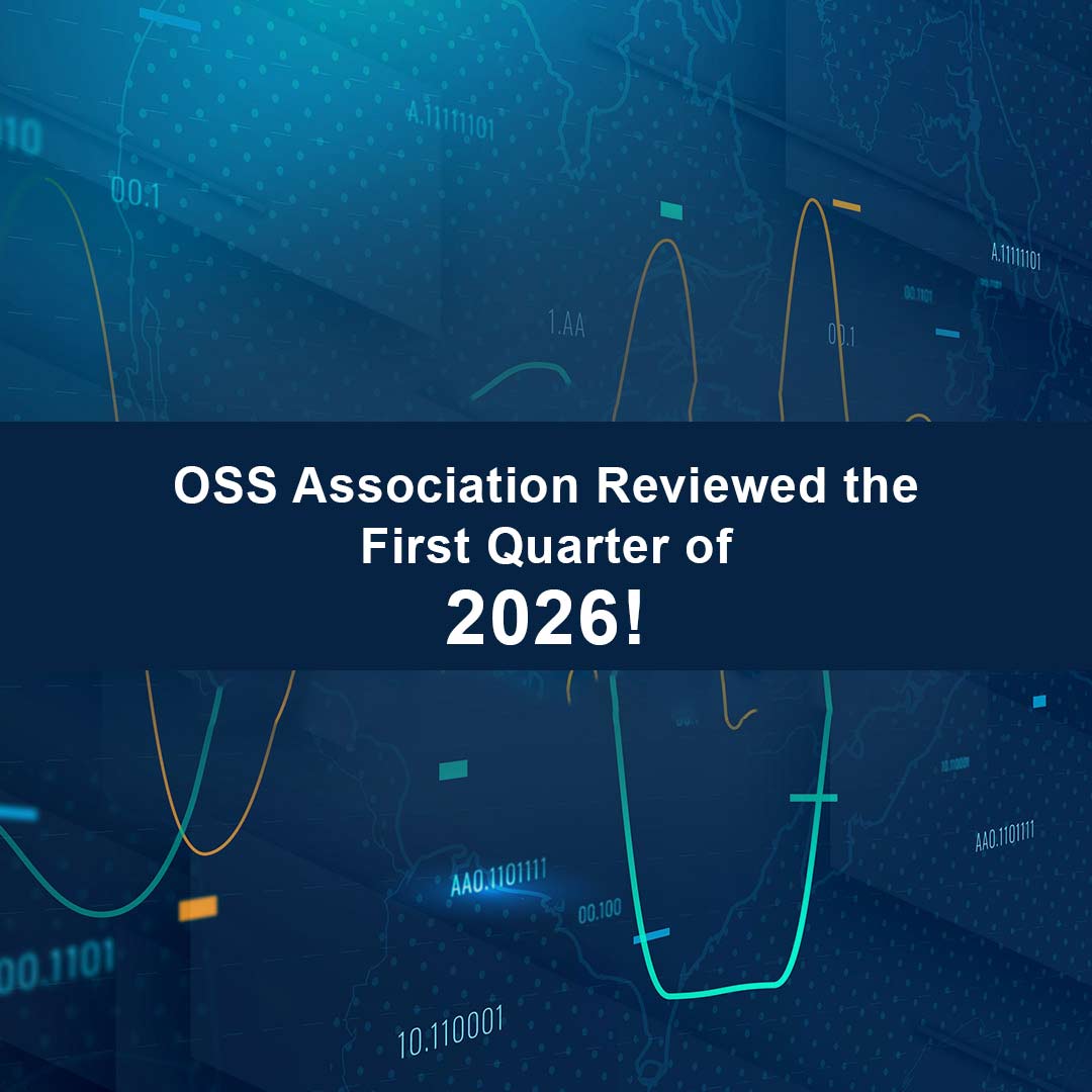 OSS Association Evaluates the First Quarter of 2026