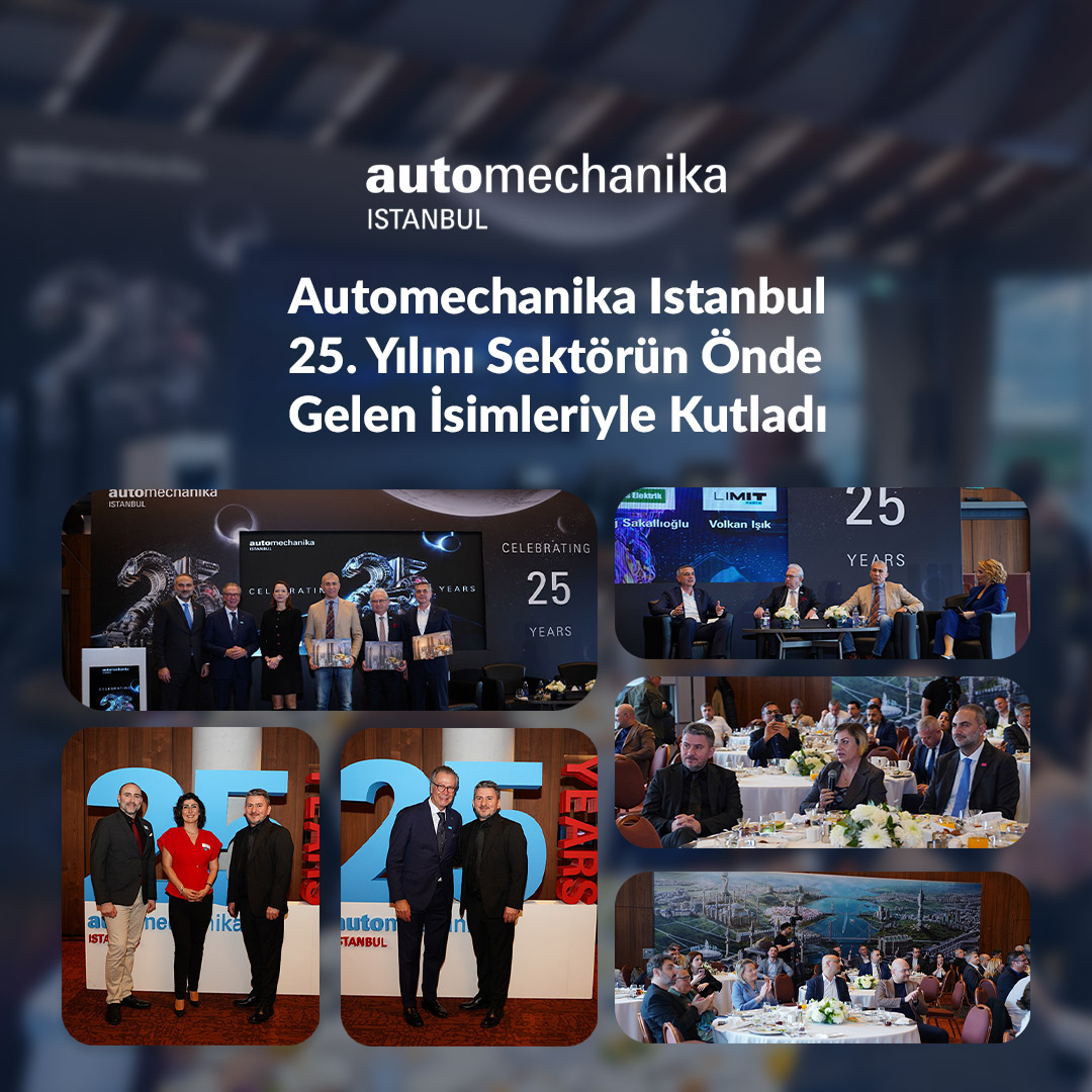 Automechanika Istanbul 25. Yılını Sektörün Önde Gelen İsimleriyle Kutladı
