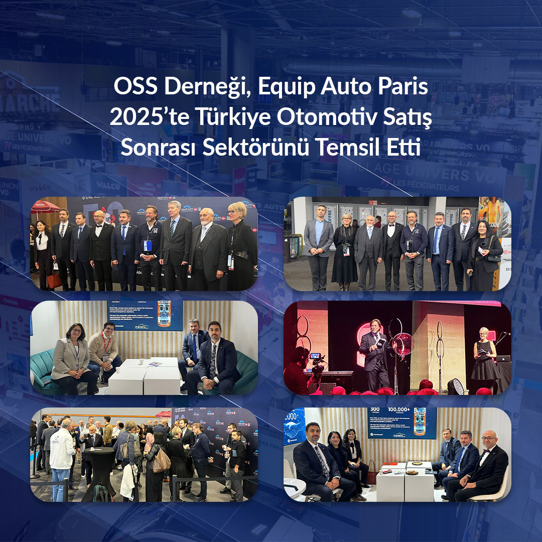 OSS Derneği, Equip Auto Paris 2025’te Türkiye Otomotiv Satış Sonrası Sektörünü Temsil Etti