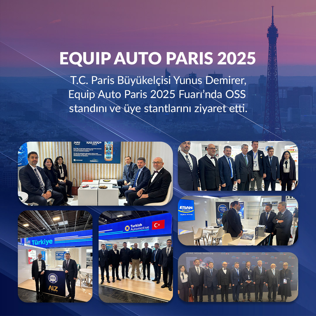 T.C. Paris Büyükelçisi Yunus Demirer, Equip Auto Paris 2025 Fuarı’nda OSS Standını ve Üye Stantlarını Ziyaret Etti