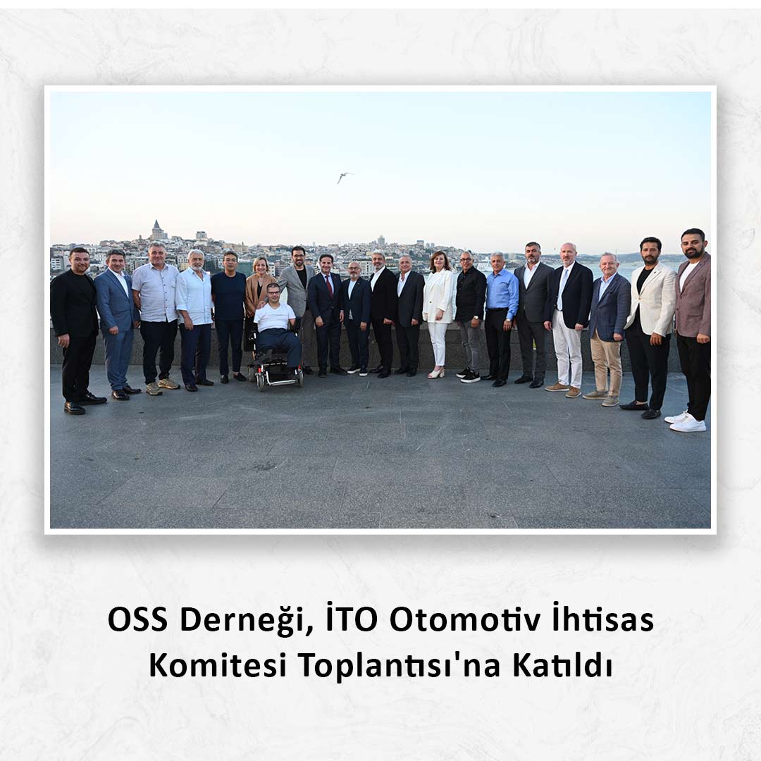 OSS Derneği, İTO Otomotiv İhtisas Komitesi Toplantısı'na Katıldı