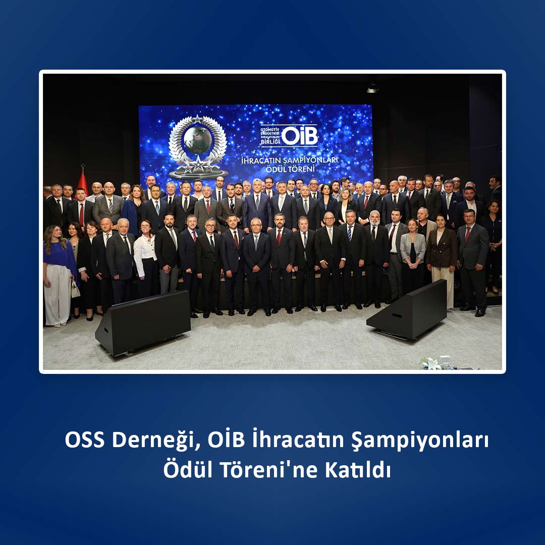 OSS Derneği, OİB İhracatın Şampiyonları Ödül Töreni'ne Katıldı